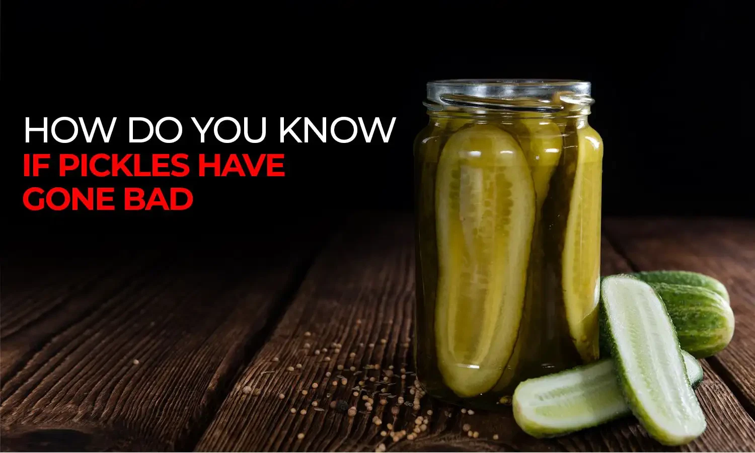 How Do You Know if Pickles Have Gone Bad