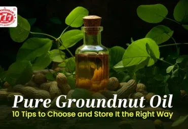 Pure Groundnut Oil_ 10 Tips to Choose and Store It the Right Way pure groundnut oil