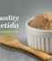 Best Quality Asafoetida: Buying Tips, Uses, and Benefits